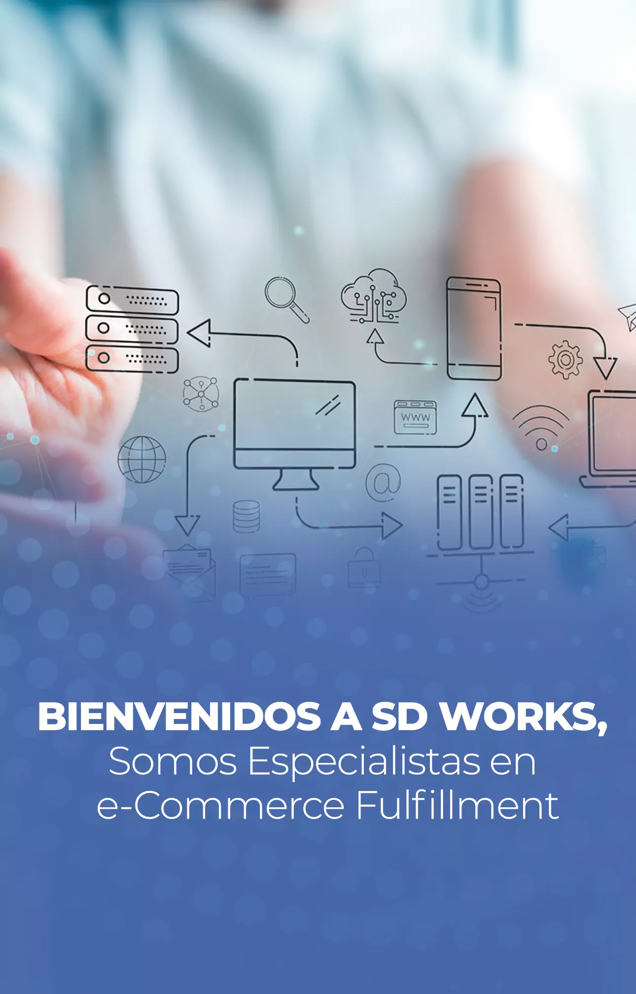 Sdworks somos especialistas en e-commerce fulfillment